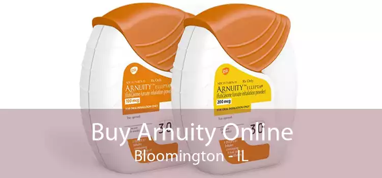 Buy Arnuity Online Bloomington - IL
