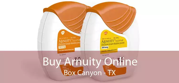 Buy Arnuity Online Box Canyon - TX