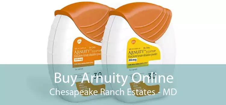Buy Arnuity Online Chesapeake Ranch Estates - MD
